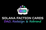 Introducing Solana Faction Cards DAO, Logo Rebrand & Site Redesign