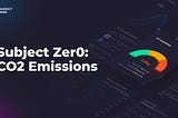 CO2 Emissions: Subject Zer0