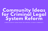 Community Ideas for Criminal Legal System Reform