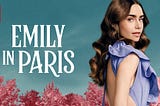 Emily in Paris: Some Hot Takes