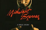 Midnight Express: 1978 reason to almost kill Turkish Tourism.