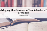 Surviving my First Semester of Law School as a Dual JD Student