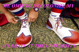 image of someone putting on clown shoes with text overlaid that says “ME OMW TO DECOLONIZE MY MY BRAIN AT THE UNIVERSITY”