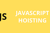 Understanding Hoisting in Javascript