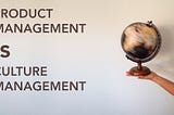 Product Management is Culture Management