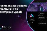 Revolutionizing Gaming with Altura NFT’s Marketplace Update