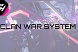 Benefits of joining/creating a clan and Clan War System.