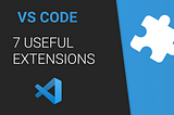 My 7 Favorite VS Code Extensions (That Aren’t Mentioned Yet)