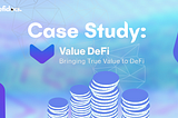 Value DeFi: Bringing True Value to Decentralized Finance