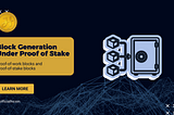Block Generation Under Proof of Stake