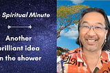 The Spiritual Minute: Another brilliant idea in the shower