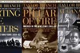 Reflections on Taylor Branch’s “America in the King Years”