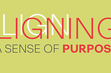 Aligning to a renewed sense of purpose