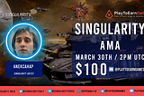 Recap of AMA Session with PlayToEarnDaily | Explore Singularity’s Value and Long-Term Development…