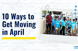 10 Ways to Get Moving in April