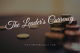 The Leader’s Currency