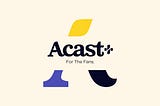 Acast to open up Acast+ to all podcasters