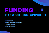 Funding for Startups Part 1