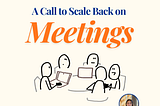 A Call to Scale Back on Meetings