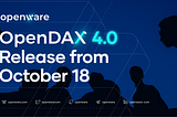 OpenDAX 4.0: Product Release Announcement