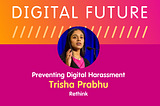 Preventing Digital Harassment with Trisha Prabhu