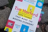 What I loved about “Fifty things that made the modern economy”