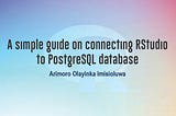 A simple guide on connecting RStudio to a PostgreSQL database