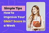 How to Improve Your GMAT Score in a Week