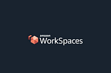 AWS WorkSpace : The taste of cloud