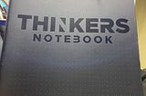 How the Thinkers Notebook Made Me A Better Decision Maker
