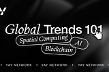 Global Trends 101: The Synergy of AI, Blockchain, and Spatial Computing 🌐