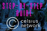 A Step-by-Step Guide to Earning Interest with Celsius Network