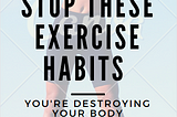5 Exercise Habits That Are Destroying Your Body After 50