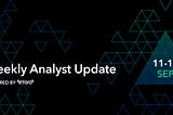 Weekly Analyst Update — September 18th