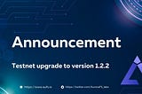 Testnet upgrade announcement