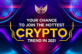 Your chance to join the hottest Crypto trend in 2021