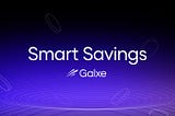 Unlock the Potential of DeFi with Galxe Smart Savings: The Future of Cross-Chain Interoperability…
