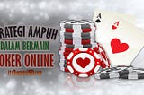 Strategi Ampuh Dalam Bermain Poker Online