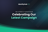 Big Strides at IdentityHub: Celebrating Our Latest Campaign
