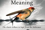 Man’s Search for Meaning by Viktor Frankl: 10 Important Insights