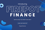 Firepot Finance: Pioneering DeFi’s Next Frontier