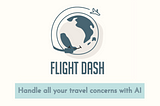 FlightDash: Handle All Your Travel Concerns with a Conversational AI