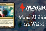 A picture of the mana confluence card with the secret lair mana confluence in the background. Text says: Mana abilities are weird.