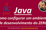 Java: como configurar um ambiente de desenvolvimento do ZERO
