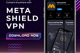 Seamlessly Streaming Content Anywhere with Meta Shield VPNs