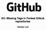 Git: Missing Tags in Forked Github repositories