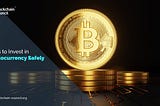 4 Tips to Invest in Cryptocurrency Safely