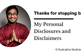 Personal Disclosures and Disclaimers by Rudrabha Mukherjee