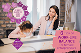 6 Tips on Work-Life Balance for Female Entrepreneurs