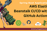 Spring Boot Application AWS Elastic Beanstalk CI/CD with GitHub Actions — Part 01